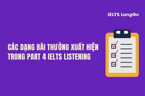 Cách làm IELTS Listening Part 4 chi tiết từng dạng bài 2023