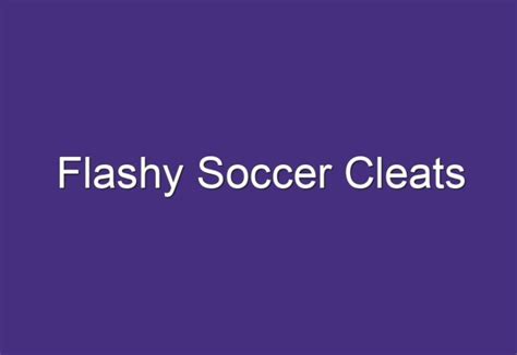 Flashy Soccer Cleats