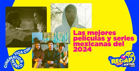 Nuestras Películas Y Series Mexicanas Favoritas De 2024