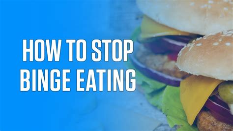 How To Stop Binge Eating Even If You Love Food Youtube