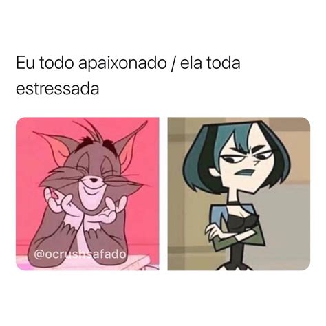 Eu Todo Apaixonado Ela Toda Estressada Memes