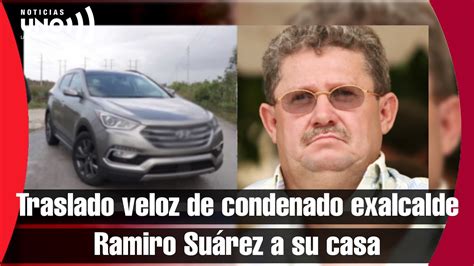 Veloz traslado de condenado exalcalde Ramiro Suárez a su casa YouTube