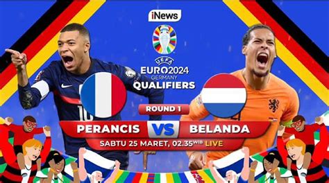 Jadwal Siaran Langsung Timnas Prancis Vs Belanda Di Kualifikasi Piala