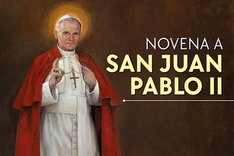 Novena A San Juan Pablo Ii Para Pedir Ayuda Desde La Fe