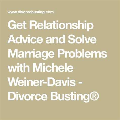 Get Relationship Advice And Solve Marriage Problems With Michele Weiner Davis Divorce Busting