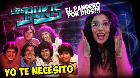 Los Bukis Yo Te Necesito Ese Pandero Por Favor Reaccion