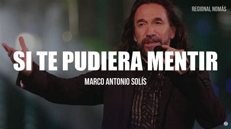 Marco Antonio Solís Si Te Pudiera Mentir LETRA YouTube