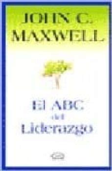 EL ABC DEL LIDERAZGO JOHN C MAXWELL V R EDITORAS Casa Del