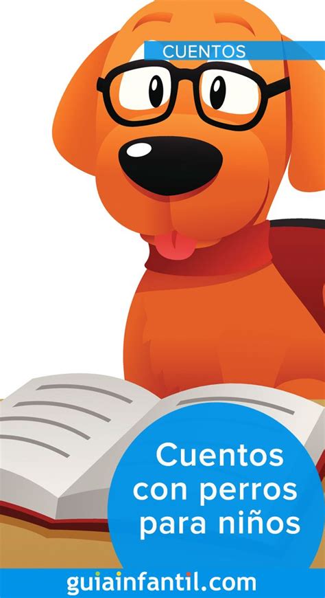 Los Mejores Cuentos Con Perros Para Niños Cuentos Infantiles De