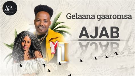 Gelaana Gaaromsa AJAB New Ethiopia Oromo Music 2023 Official