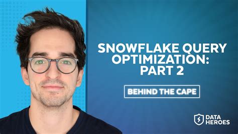 Behind The Cape Snowflake Query Optimization Part Youtube