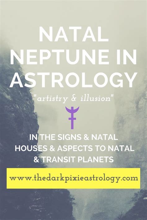 Natal Neptune Interpretations In The Signs Houses And Aspects