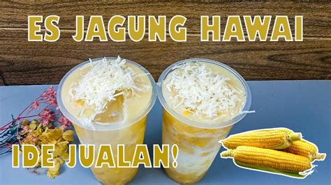 Cocok Dijadikan Ide Usaha Rumahan Resep Es Jagung Hawaii Yang Segar