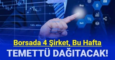 4 şirket bu hafta temettü dağıtacak İşte temettü veren hisseler