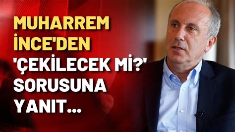 Muharrem Nce Ekilecek Mi Tart Malar Na Yan T Verdi Youtube