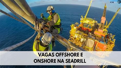 Multinacional Seadrill Possui In Meras Vagas Abertas No Brasil Para