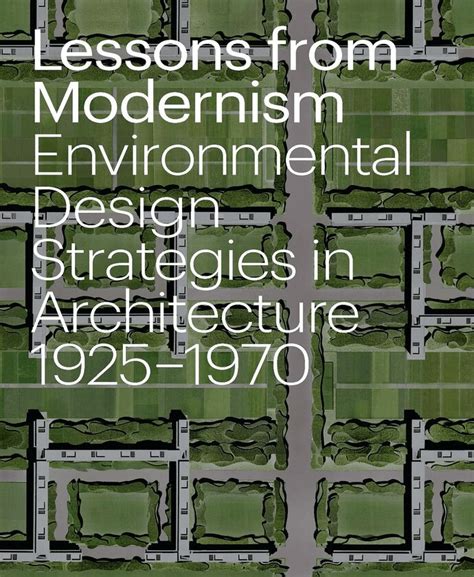 Lessons From Modernism Environmental Design Strategies In Architecture