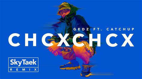 Gedz Ft Catchup Chcx Chcx Skytaek Remix Youtube Music