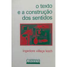 Livro O Texto E A Constru O Dos Sentidos Ingedore Villa A Koch