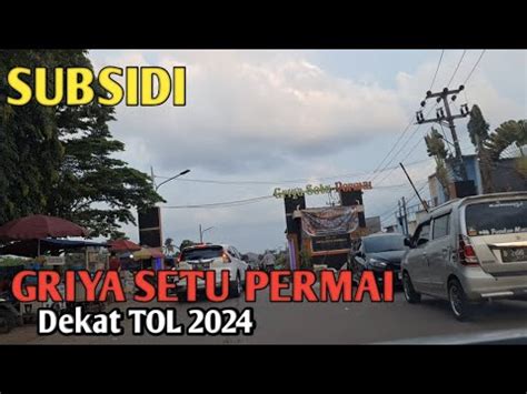 Pantau Perumahan Subsidi Di Setu Bekasi Griya Setu Permai 2 Dekat Tol