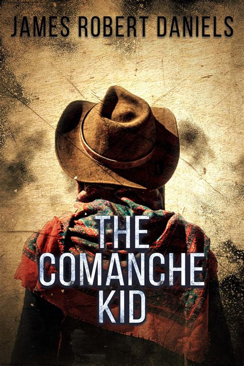 The Comanche Kid The Comanche Kid 1 By James Robert Daniels Goodreads