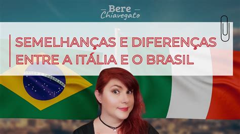 Semelhan As E Diferen As Entre Brasil E It Lia Youtube