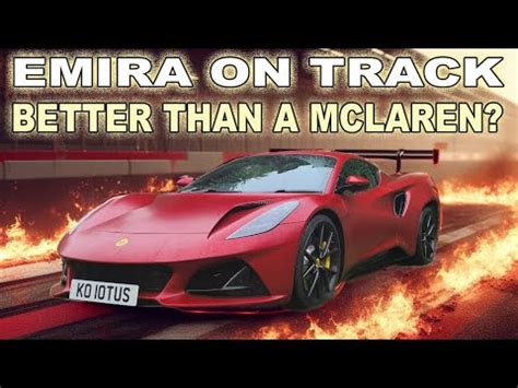 Is The Lotus Emira Better Than A McLaren On Track Pro Driver Thoughts