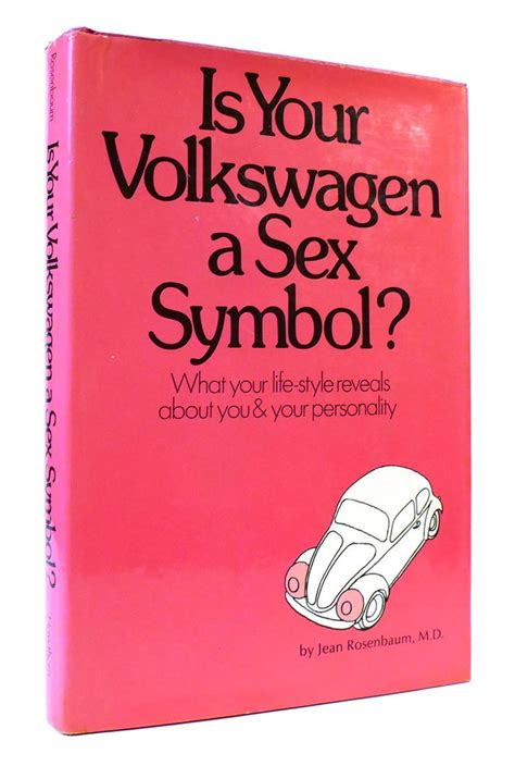 Is Your Volkswagen A Sex Symbol M D Jean Rosenbaum First Edition