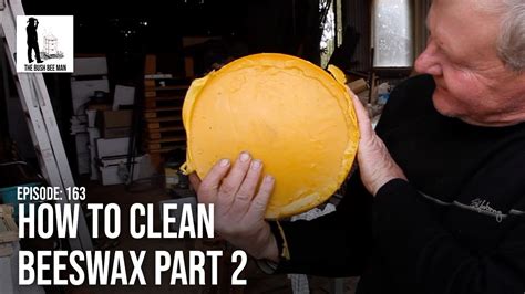 Rendering Beeswax How To Clean Beeswax Part 2 The Bush Bee Man YouTube