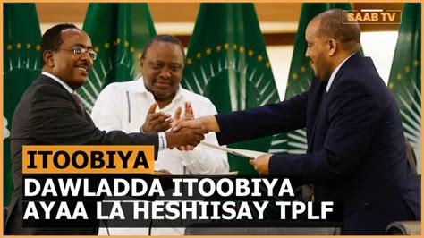 Kooxda TPLF Oo Mar Kale Shaki Galisay Heshiiskii Ay La Gashay Dawladda