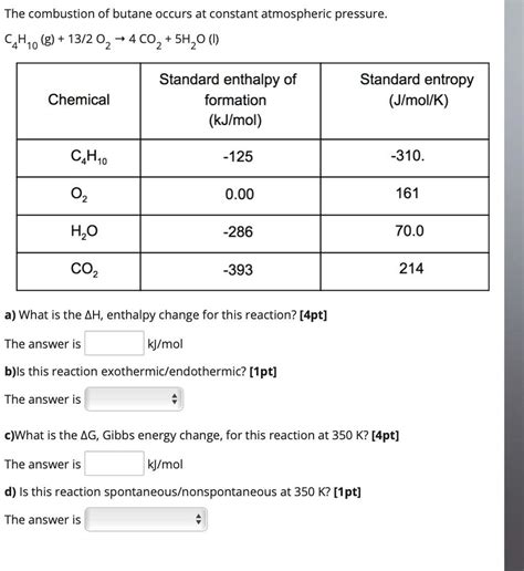 SOLVED: The combustion of butane occurs at constant atmospheric pressure: c4H1o (g) 13/2 02 COz ...