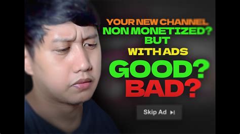 Youtube How To Good Or Bad New Non Monetized Channel But With Ads