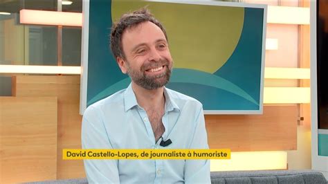 David Castello Lopes Journaliste Devenu Humoriste Avec Son Spectacle