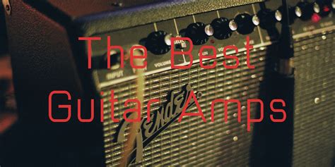 The Best Guitar Amps In 2024 Review And Rated For Real