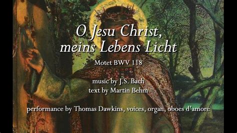 Bach O Jesu Christ Meins Lebens Licht Motet Bwv Youtube