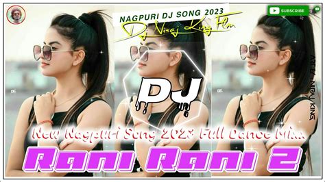 Rani Rani 2 New Nagpuri Dj Song 2023 Full Hard Bass Remix Rap