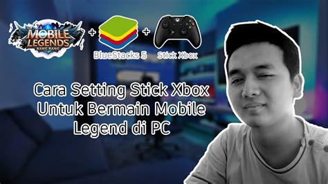 Cara Bermain Mobile Legend Menggunakan Stick Xbox Di Pc Atau Laptop