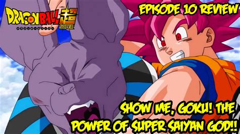 Dragon Ball Super Episode 10 Review Show Me Goku The Power Of Super Saiyan God Youtube