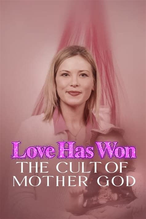 Love Has Won The Cult Of Mother God Tv Series 2023 2023 — The Movie