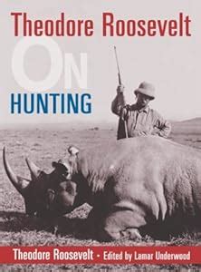 Theodore Roosevelt on Hunting | New and Used Books from Thrift Books