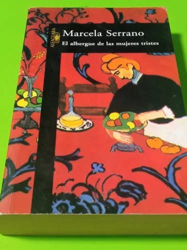 Libro El Albergue De Las Mujeres Tristes Marcela Serrano Usa Cuotas