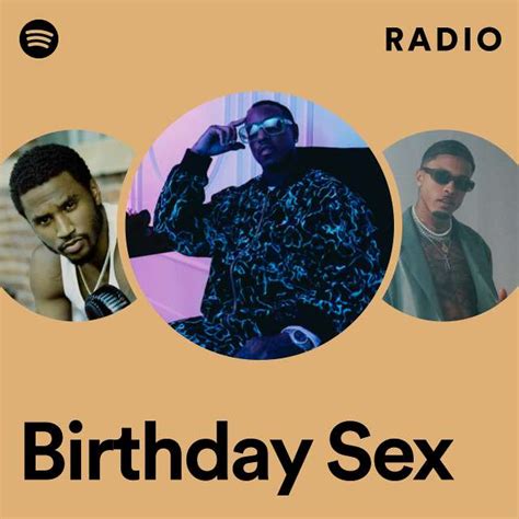 Birthday Sex Radio Playlist By Spotify Spotify