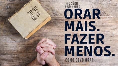 Culto Ao Vivo 21 06 2020 Orar Mais Fazer Menos Como Devo Orar YouTube