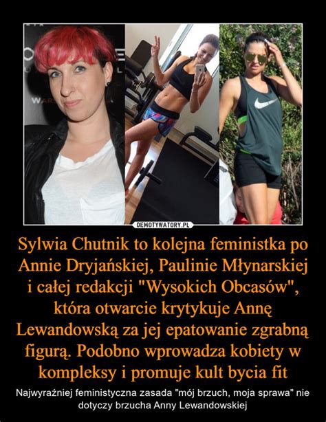 Sylwia Chutnik To Kolejna Feministka Po Annie Dryja Skiej Paulinie