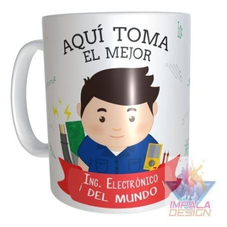 Taza Cerámica Aquí Toma El Mejor Ingeniero Electrónico