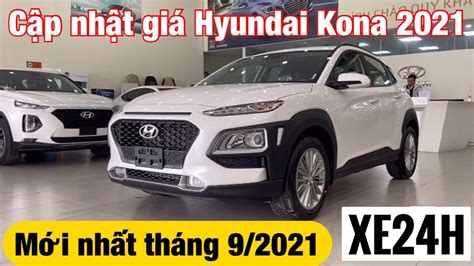 Cập Nhật Giá Xe Hyundai Kona 2021 Mới Nhất Tháng 9 Tổng Lăn Bánh Youtube