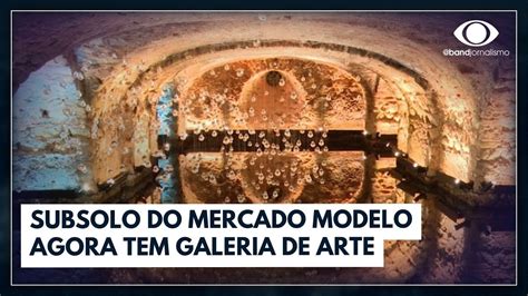 Subsolo Do Mercado Modelo Inaugura Galeria De Arte Jornal Da Noite