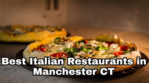 Best Italian Restaurants in Manchester CT: Have you explored these ...