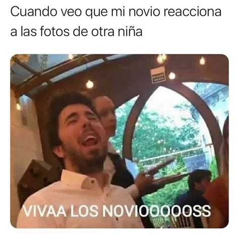 Cuando veo que mi novio reacciona a las fotos de otra niña Vivaa los