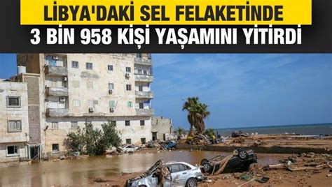 Bm Libya Daki Sel Felaketinde Bin Ki Inin Hayat N Kaybetti In